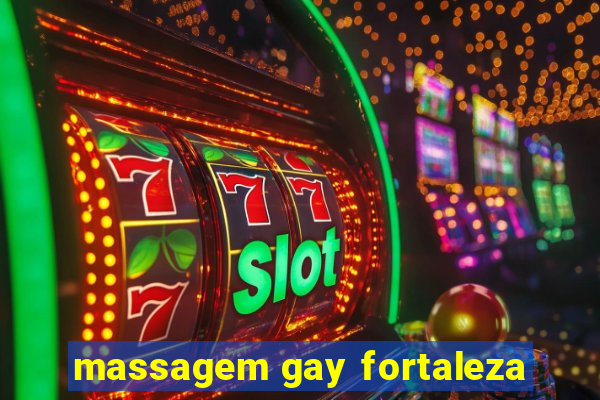 massagem gay fortaleza