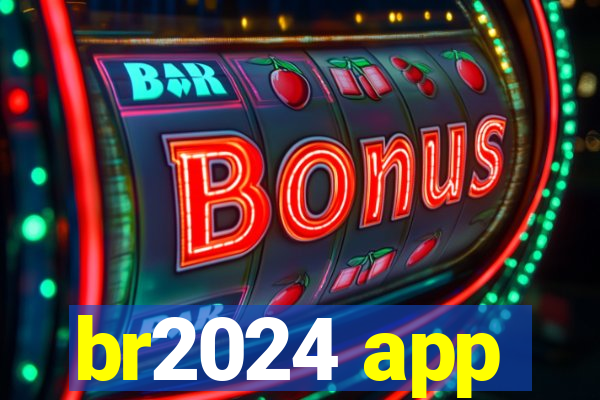 br2024 app