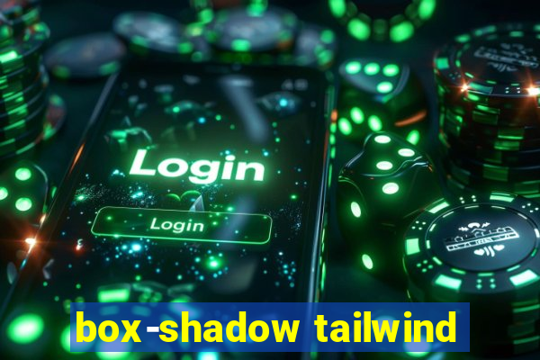 box-shadow tailwind