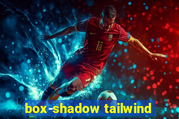 box-shadow tailwind