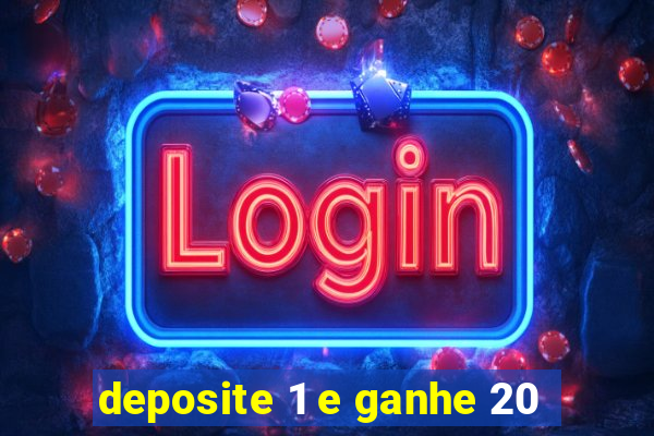 deposite 1 e ganhe 20