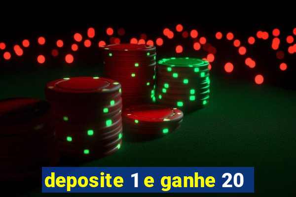 deposite 1 e ganhe 20