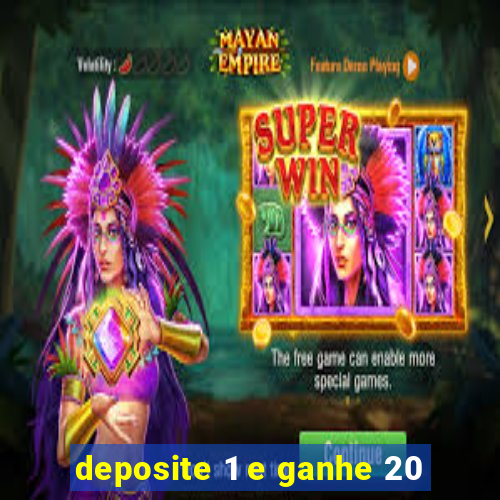 deposite 1 e ganhe 20