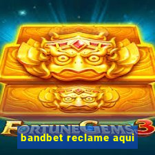 bandbet reclame aqui