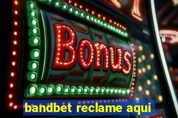 bandbet reclame aqui