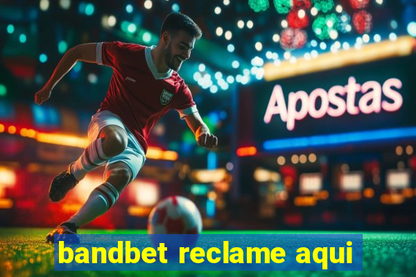 bandbet reclame aqui