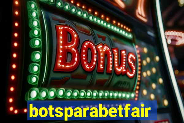 botsparabetfair