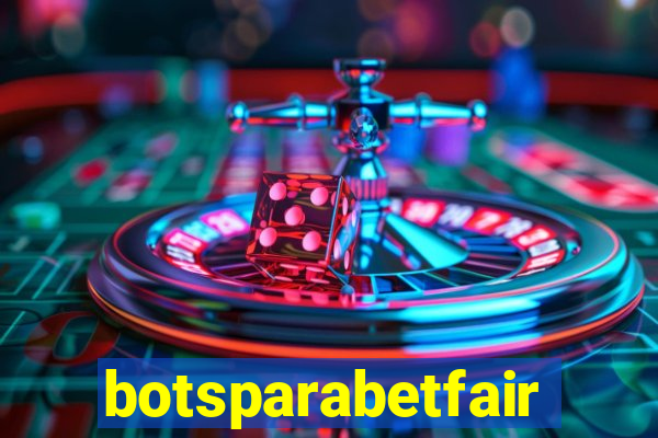 botsparabetfair