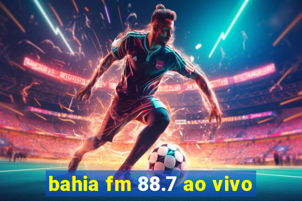 bahia fm 88.7 ao vivo