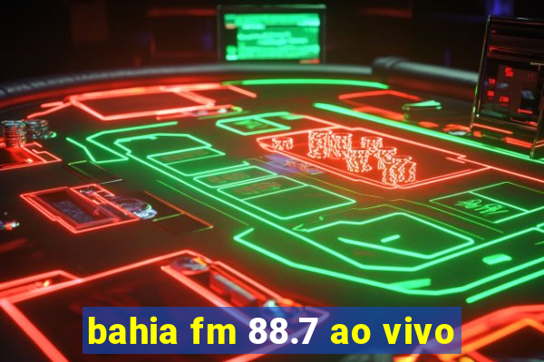 bahia fm 88.7 ao vivo