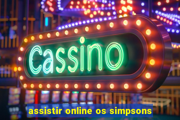 assistir online os simpsons