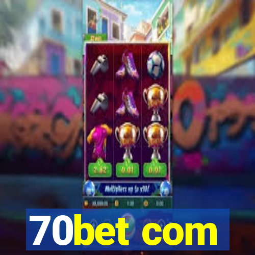 70bet com