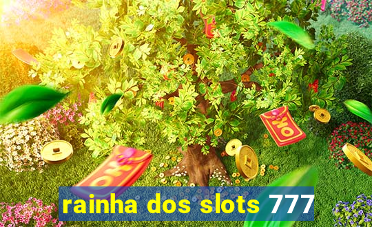 rainha dos slots 777