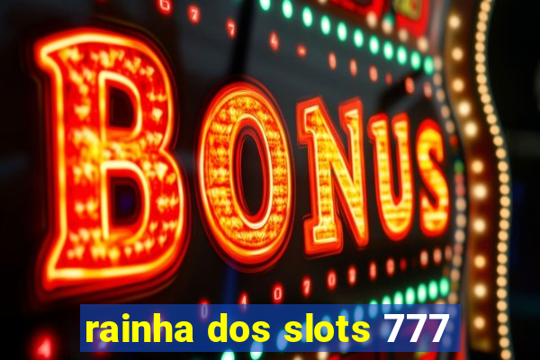 rainha dos slots 777