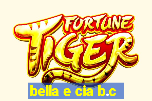 bella e cia b.c