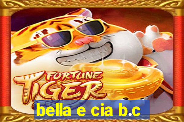 bella e cia b.c