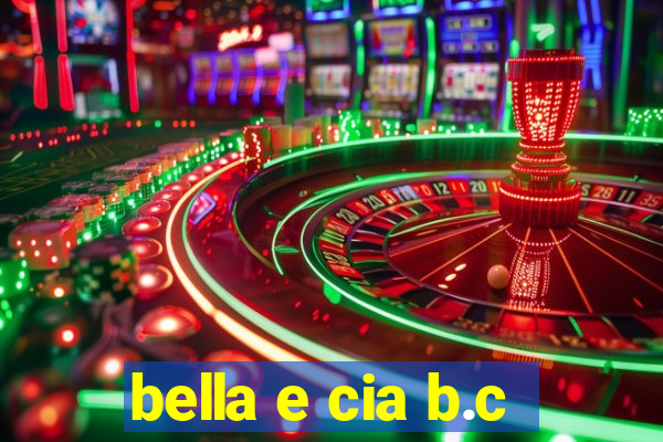 bella e cia b.c