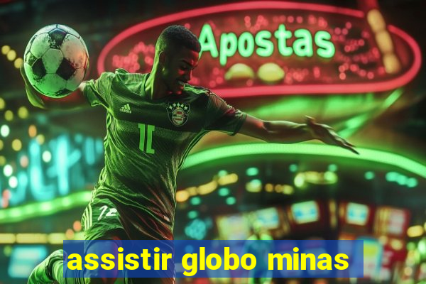 assistir globo minas