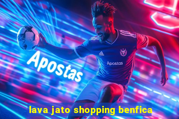 lava jato shopping benfica