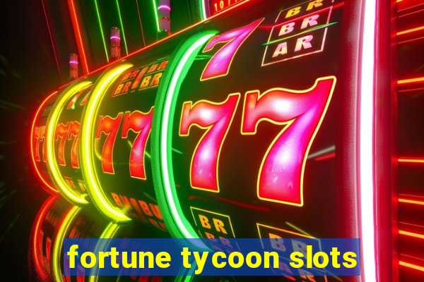 fortune tycoon slots