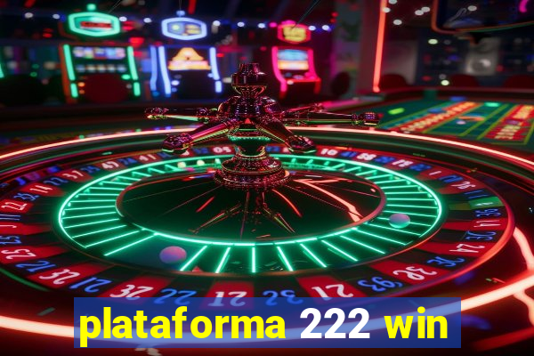 plataforma 222 win