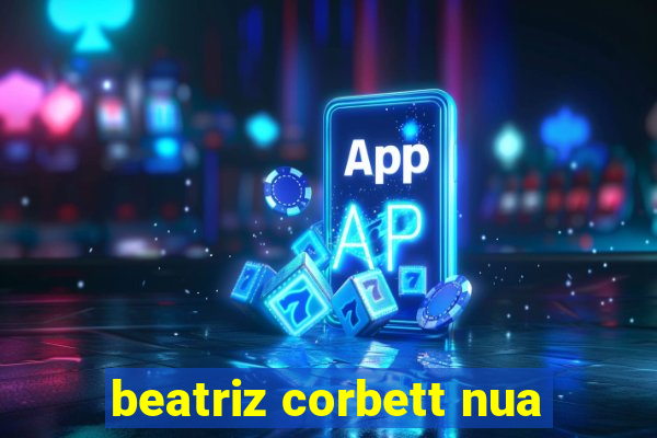 beatriz corbett nua