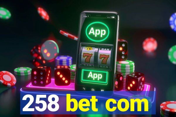 258 bet com