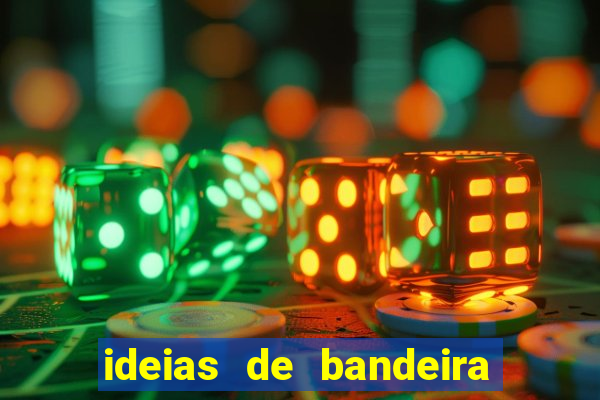 ideias de bandeira para interclasse