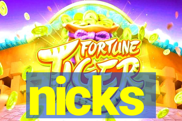 nicks