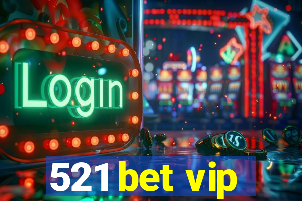 521 bet vip