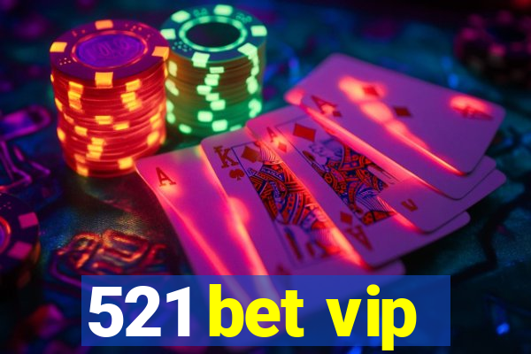 521 bet vip