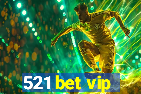 521 bet vip