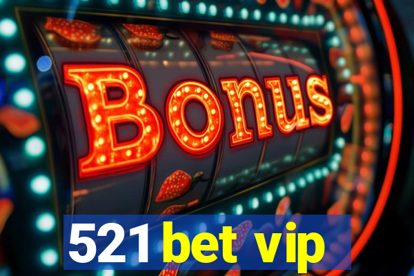 521 bet vip