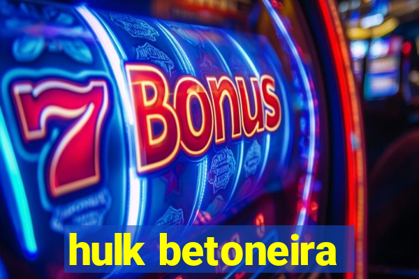 hulk betoneira