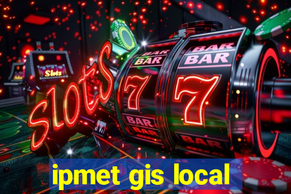 ipmet gis local