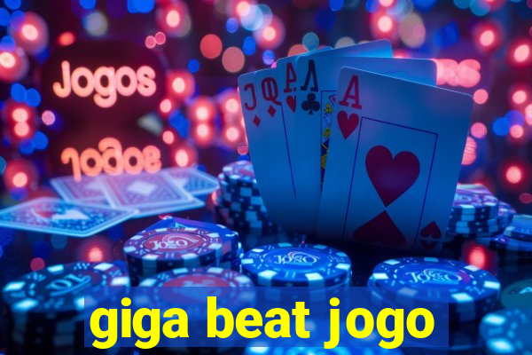 giga beat jogo