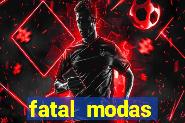 fatal modas barreiras bahia