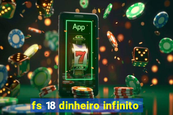 fs 18 dinheiro infinito