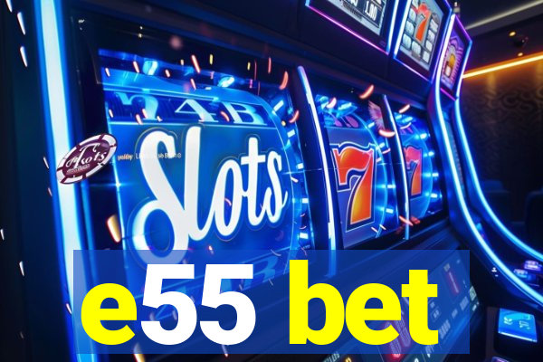 e55 bet