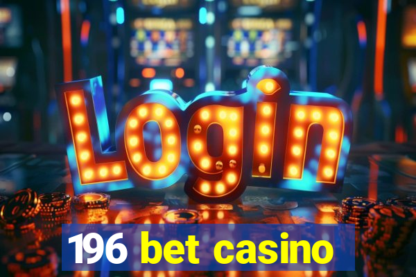 196 bet casino