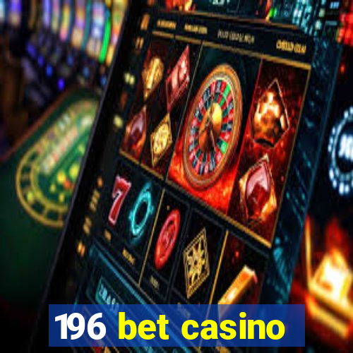 196 bet casino