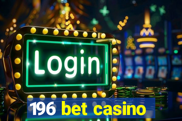 196 bet casino