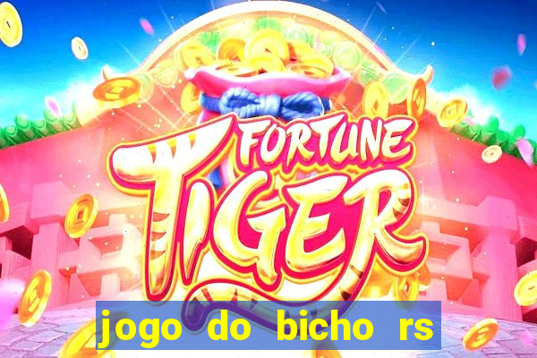 jogo do bicho rs resultado certo de hoje 14h 18h rj hoje