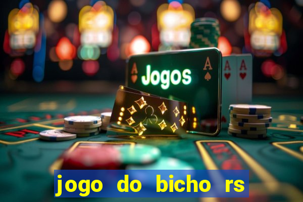 jogo do bicho rs resultado certo de hoje 14h 18h rj hoje