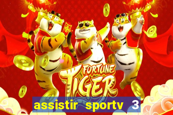 assistir sportv 3 ao vivo