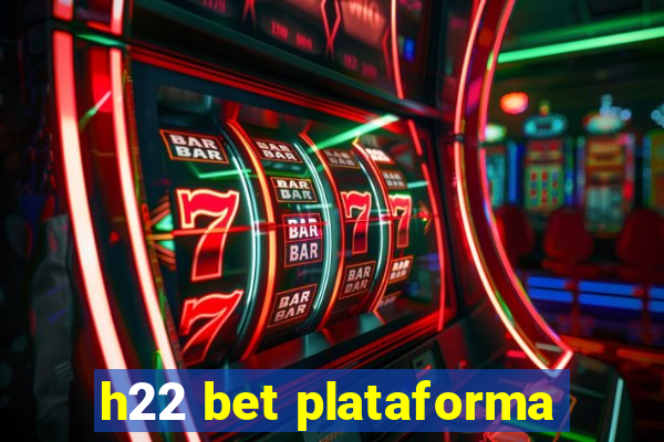 h22 bet plataforma