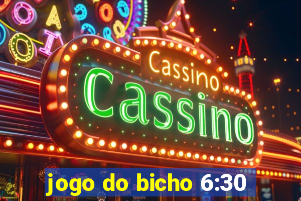 jogo do bicho 6:30