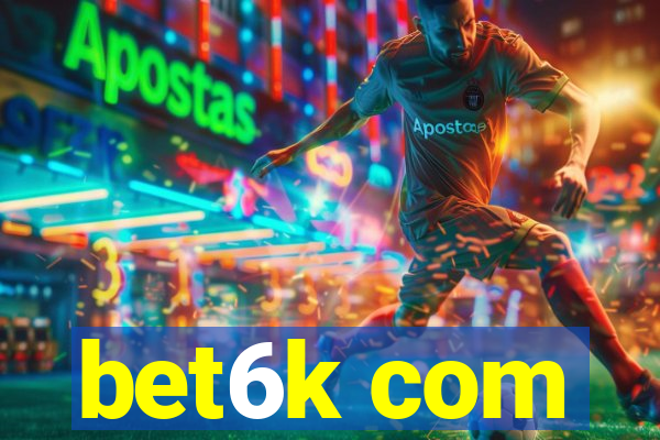 bet6k com