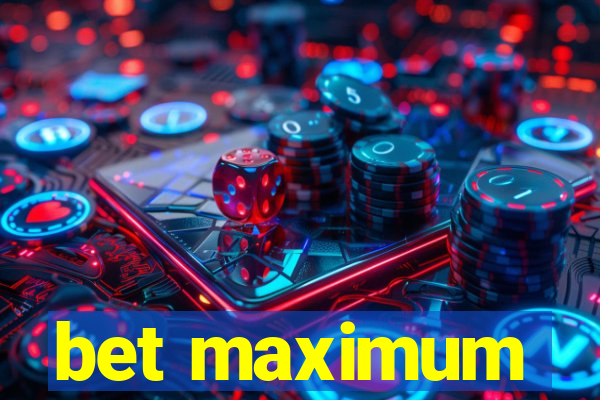 bet maximum