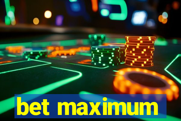 bet maximum